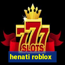 henati roblox